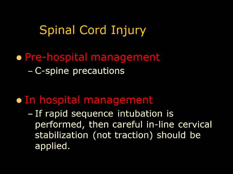Spinal Cord Injury Pre-hospital management C-spine precautions  In hospital management If rapid sequence